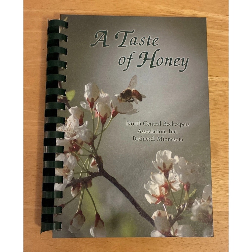 A Taste of Honey North Central Beekeepers Association Brainerd MN Cookbook